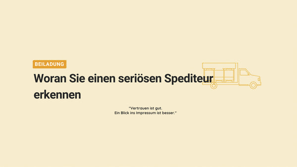 Beiladung für Unternehmen: woran Sie einen seriösen Spediteur erkennen