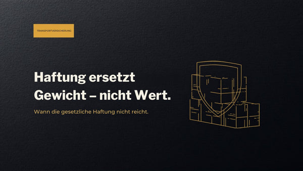 Transportversicherung: was die Verkehrshaftung abdeckt – und wann Sie mehr brauchen