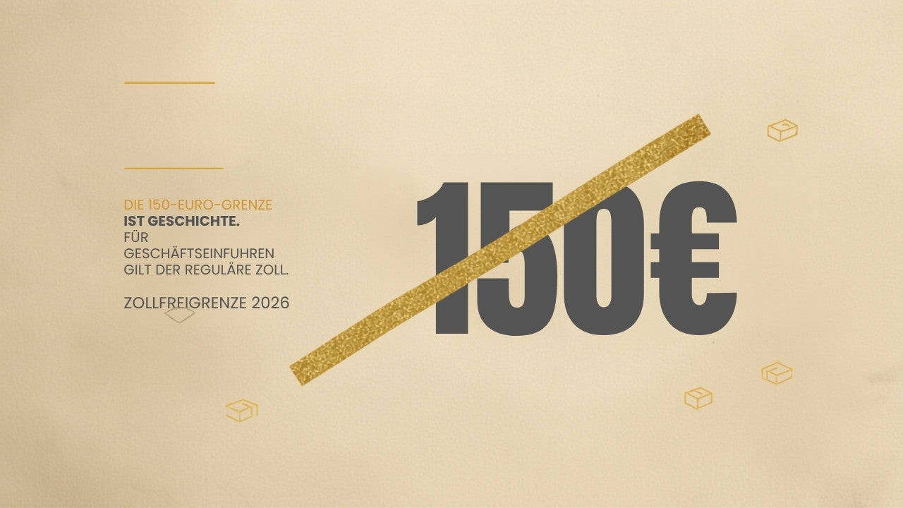 Titelbild Zollfreigrenze 2026 – groß durchgestrichene „150 €“ mit dem Hinweis, dass die 150-Euro-Grenze Geschichte ist und für Geschäftseinfuhren der reguläre Zoll gilt