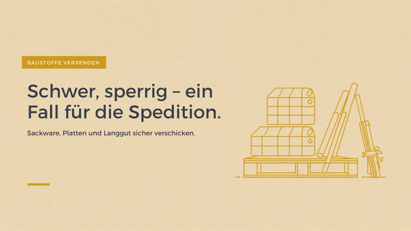 Baustoffe versenden per Spedition: Sackware, Platten und Langgut sicher verschicken