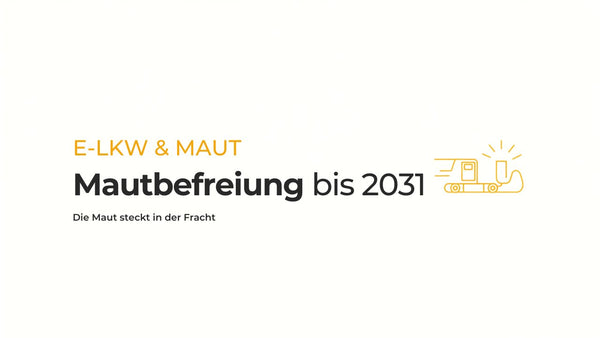 E-Lkw und Ihre Frachtkosten: Was die Mautbefreiung bis 2031 für Versender bedeutet
